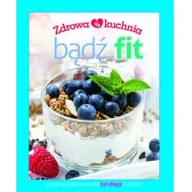 Książki kucharskie - praca zbiorowa Zdrowa kuchnia Bądź fit - miniaturka - grafika 1