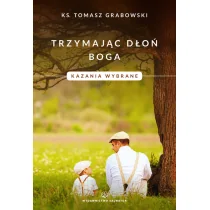 Salwator ks. Tomasz Grabowski Trzymając dłoń Boga. Kazania wybrane - Religia i religioznawstwo - miniaturka - grafika 1