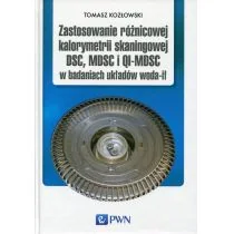 Zastosowanie różnicowej kalorymetrii skaningowej DSC, MDSC i QI-MDSC w badaniach układów woda-ił - Tomasz Kozłowski - Podręczniki dla szkół wyższych - miniaturka - grafika 1