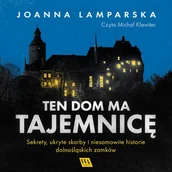 Audiobooki - literatura faktu - Ten dom ma tajemnicę. Sekrety, ukryte skarby i niesamowite historie dolnośląskich zamków - miniaturka - grafika 1
