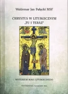 Religia i religioznawstwo - Chrystus w liturgicznym "tu i teraz". Misterium rokuliturgicznego - Pałęcki Waldemar - książka - miniaturka - grafika 1