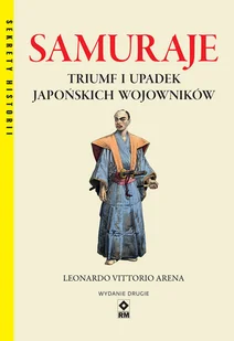 Rm Samuraje Triumf i upadek japońskich wojowników - Historia świata Rm Samuraje Triumf i upadek japońskich wojowników - Historia świata - miniaturka - grafika 2