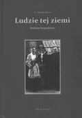 Książki regionalne - Ludzie tej ziemi. Studium biograficzne. - miniaturka - grafika 1