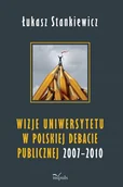 Pedagogika i dydaktyka - Łukasz Stankiewicz Wizje uniwersytetu w polskiej debacie publicznej 20072010 - miniaturka - grafika 1