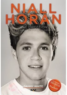 IUVI White Danny Niall Horan. One Direction. Z Irlandii na podbój świata - Biografie i autobiografie - miniaturka - grafika 3