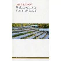 Aletheia O starzeniu się. Bunt i rezygnacja Jean Amery - Filozofia i socjologia - miniaturka - grafika 1