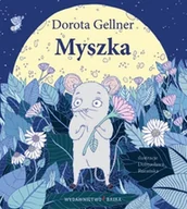 Baśnie, bajki, legendy - Bajka Myszka - Dorota Gellner - miniaturka - grafika 1