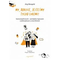 My, rodzice, jesteśmy tylko ludźmi! - Poradniki dla rodziców - miniaturka - grafika 1