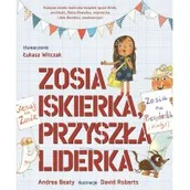 Baśnie, bajki, legendy - Zosia Iskierka przyszła liderka Andrea Beaty,david Roberts - miniaturka - grafika 1