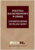 Finanse, księgowość, bankowość - Polityka rachunkowości w firmie 2016 z komentarzem do planu kont - miniaturka - grafika 1