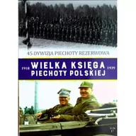 Historia świata - Edipresse Polska 45 dywizja piechoty rezerwowa wielka księga piechoty polskiej tom 47 Opracowanie zbiorowe - miniaturka - grafika 1