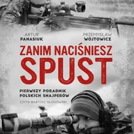 Audiobooki - historia - Zanim naciśniesz spust. Pierwszy poradnik polskich snajperów - miniaturka - grafika 1