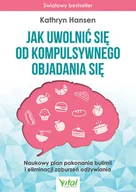 Zdrowie - poradniki - Wydawnictwo Vital Jak uwolnić się od kompulsywnego objadania się - miniaturka - grafika 1