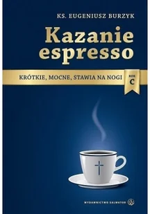 Salwator Kazania espresso Rok C - Eugeniusz Burzyk - Religia i religioznawstwo - miniaturka - grafika 2