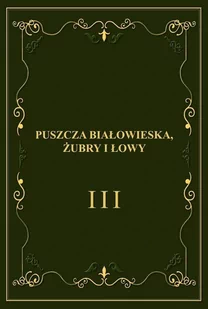 Atra World Puszcza Białowieska, żubry i łowy GLIŃSKI FRANCISZEK, WISZNIAKOW JEWGENIJ - Nauki przyrodnicze - miniaturka - grafika 1