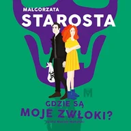 Audiobooki - kryminał, sensacja, thriller - Gdzie są moje zwłoki? Małgorzata Starosta - miniaturka - grafika 1