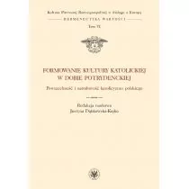 Formowanie kultury katolickiej w dobie potrydenckiej - Dąbkowska-Kujko Justyna - Książki religijne obcojęzyczne - miniaturka - grafika 1