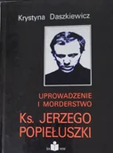 Felietony i reportaże - Uprowadzenie I Morderstwo Ks. Jerzego Popiełuszki - miniaturka - grafika 1