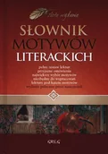 Lektury szkoły średnie - Greg Słownik motywów literackich. Wydanie polecane przez nauczycieli - Praca zbiorowa, Teresa Kosiek, Agnieszka Nawrot - miniaturka - grafika 1