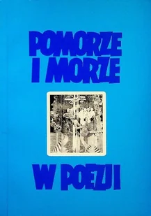 Pomorze i morze w poezji - Poezja - miniaturka - grafika 1
