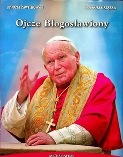 Ojcze Błogosławiony - Biografie i autobiografie - miniaturka - grafika 1