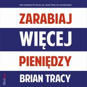 Biznes - Zarabiaj więcej pieniędzy - Brian Tracy - audiobook - miniaturka - grafika 1