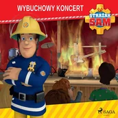 Audiobooki dla dzieci i młodzieży - Strażak Sam. Wybuchowy koncert - miniaturka - grafika 1
