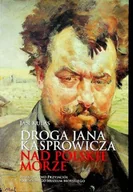 Historia świata - Droga Jana Kasprowicza nad polskie morze - miniaturka - grafika 1