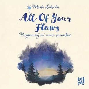 All Of Your Flaws. Przypomnij mi naszą przeszłość - Audiobooki dla dzieci i młodzieży - miniaturka - grafika 1