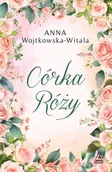 Romanse - Córka Róży - Anna Wojtkowska-Witala - książka - miniaturka - grafika 1