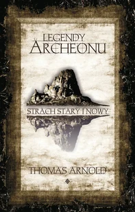 Arnold Thomas Legendy Archeonu. Strach stary I nowy - Fantasy - miniaturka - grafika 1