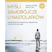 Psychologia - Myśli samobójcze u nastolatków. Jak pokonać ból emocjonalny, odzyskać siłę i przywrócić życiu sens - miniaturka - grafika 1