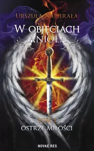Ostrze miłości. W objęciach anioła. Tom 1 - E-booki - fantastyka i horror - miniaturka - grafika 1