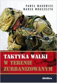Difin Paweł Makowiec, Marek Moroszczyk Taktyka walki w terenie zurbanizowanym - Poradniki hobbystyczne - miniaturka - grafika 1