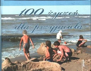 100 życzeń dla przyjaciela - Aforyzmy i sentencje - miniaturka - grafika 1