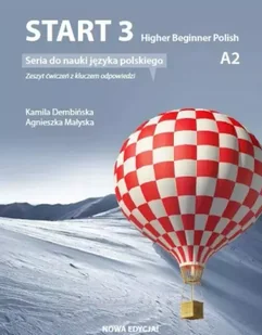 Start 3. Higher Beginner Polish. Ćwiczenia do nauki języka polskiego na poziomie A2 z kluczem - Agnieszka Małyska, Kamila Dembińska - Książki do nauki języka polskiego dla obcokrajowców - miniaturka - grafika 1