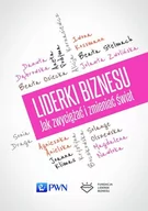 Biznes - Wydawnictwo Naukowe PWN Liderki biznesu Jak zwyciężać i zmieniać świat - Wydawnictwo Naukowe PWN - miniaturka - grafika 1