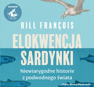 Elokwencja sardynki. Niewiarygodne historie z podwodnego świata - Bill François - audiobook - E-booki - lektury - miniaturka - grafika 1