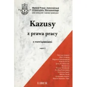 Podręczniki dla szkół wyższych - Kazusy z prawa pracy z rozwiązaniami część 1 - Patrycja Grenich, Piotr Grzebyk, Wojciech Kołodziejczyk - miniaturka - grafika 1