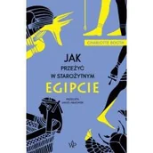 Historia świata - Jak przeżyć w starożytnym Egipcie - miniaturka - grafika 1