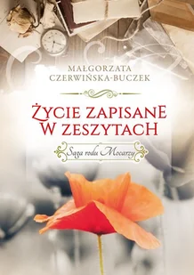Saga rodu Mocarzy Życie zapisane w zeszytach Małgorzata Czerwińska-Buczek - Historia świata - miniaturka - grafika 2