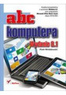 ABC komputera. Wydanie 8.1 - Aplikacje biurowe ABC komputera. Wydanie 8.1 - Aplikacje biurowe - miniaturka - grafika 2