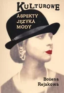Podręczniki dla szkół wyższych - Rejakowa Bożena Kulturowe aspekty języka mody - miniaturka - grafika 1