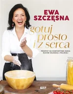 Książki kucharskie - Gotuj prosto i z serca (z autografem) - Ewa Szczęsna - miniaturka - grafika 1
