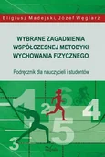 E-booki - sport - Wybrane zagadnienia współczesnej metodyki wychowania fizycznego Eligiusz Madejski Józef Węglarz EPUB) - miniaturka - grafika 1