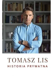 Historia prywatna. Tomasz Lis - Biografie i autobiografie - miniaturka - grafika 2