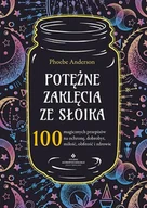Ezoteryka - Potężne zaklęcia ze słoika. 100 magicznych przepisów na ochronę, dobrobyt, miłość, obfitość i zdrowie - miniaturka - grafika 1