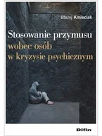 Pozostałe książki - Stosowanie przymusu wobec osób w kryzysie psychicznym - miniaturka - grafika 1