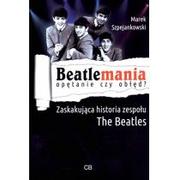 Biografie i autobiografie - CB Marek Szpejankowski Beatlemania. Opętanie czy obłęd$329 - miniaturka - grafika 1