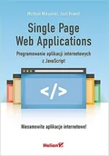 Książki o programowaniu - Helion Michael Mikowski, Josh Powell, Lech Lachowski (tłumaczenie) Single Page Web Applications. Programowanie aplikacji internetowych z JavaScript - miniaturka - grafika 1